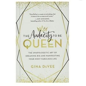 The Audacity To Be Queen By Gina DeVee